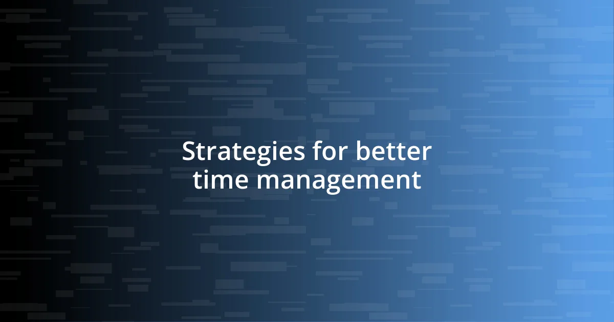 Strategies for better time management