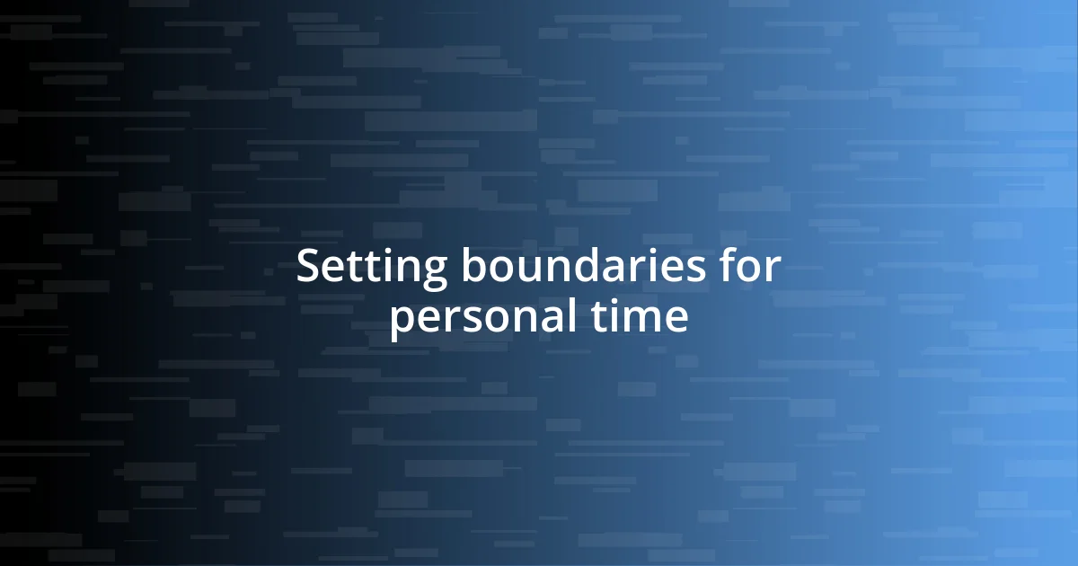 Setting boundaries for personal time