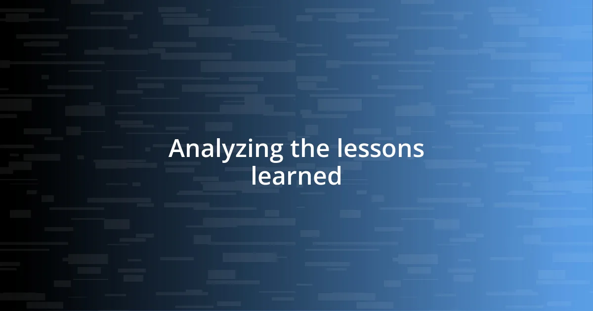 Analyzing the lessons learned