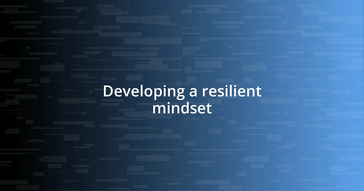 Developing a resilient mindset