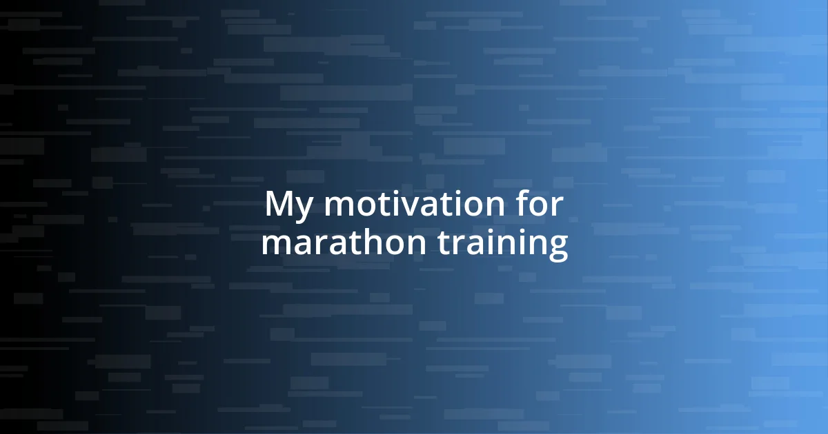 My motivation for marathon training