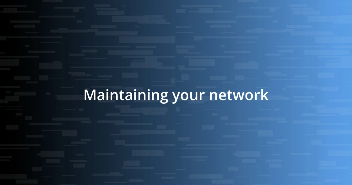 Maintaining your network