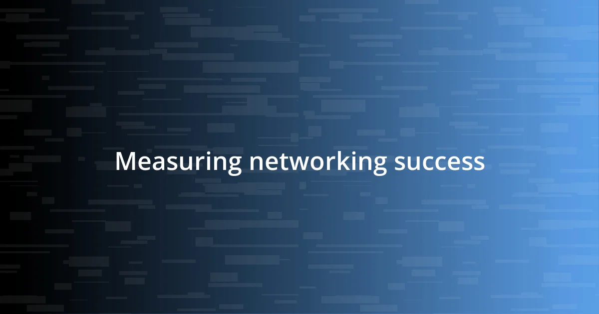 Measuring networking success