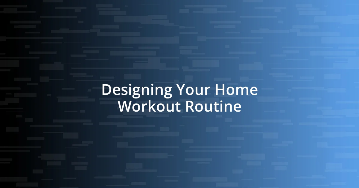 Designing Your Home Workout Routine