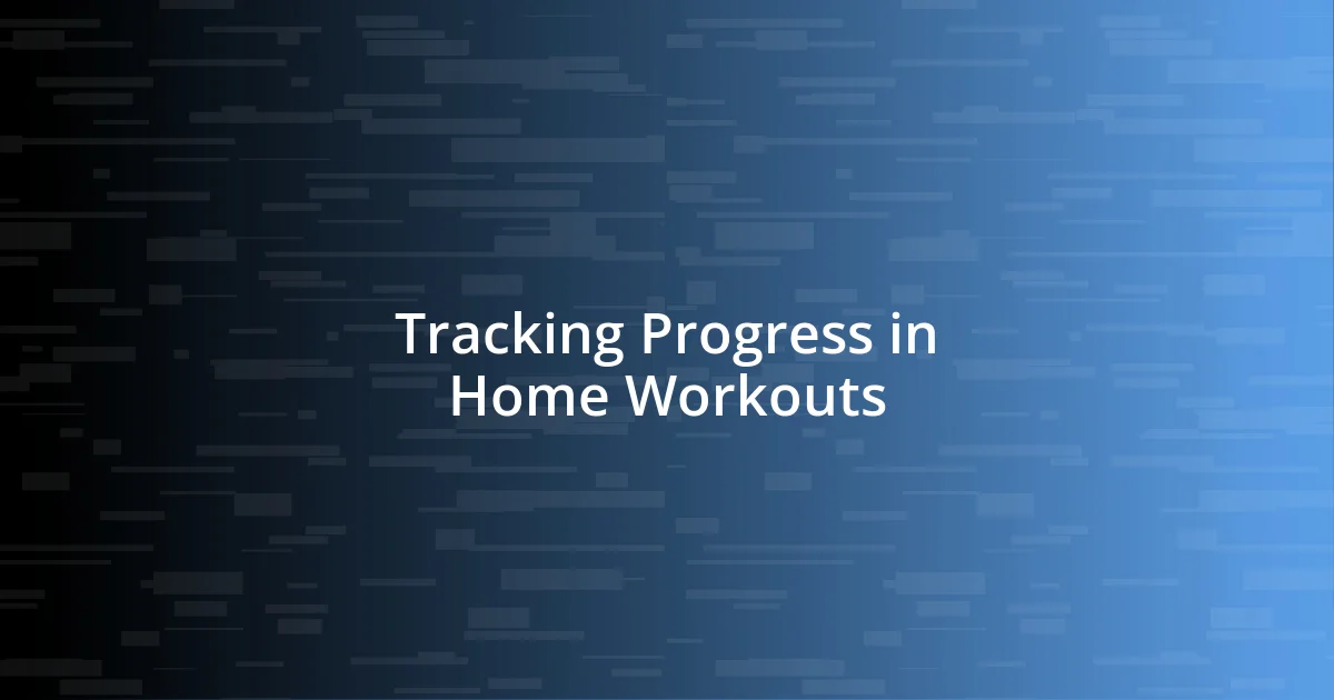 Tracking Progress in Home Workouts