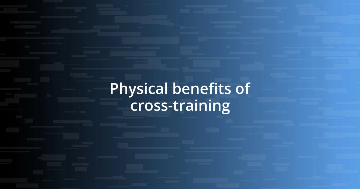 Physical benefits of cross-training