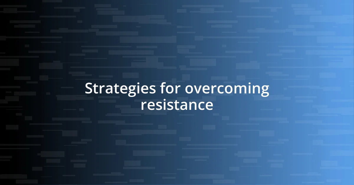 Strategies for overcoming resistance