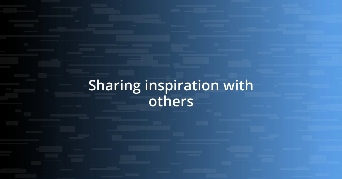 Sharing inspiration with others