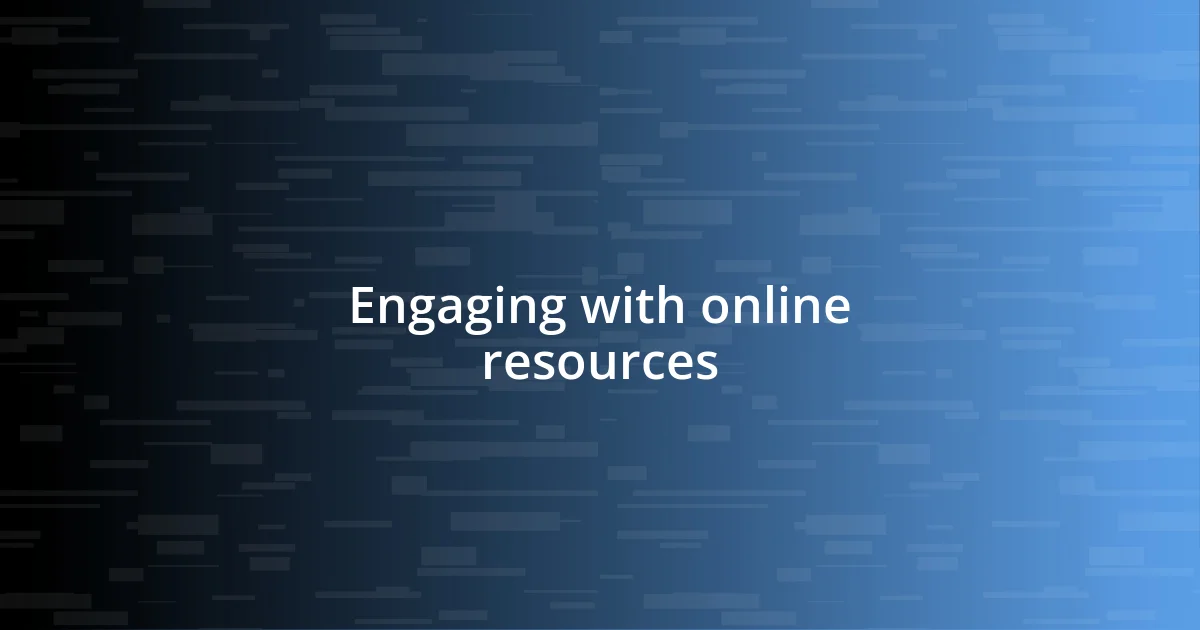 Engaging with online resources