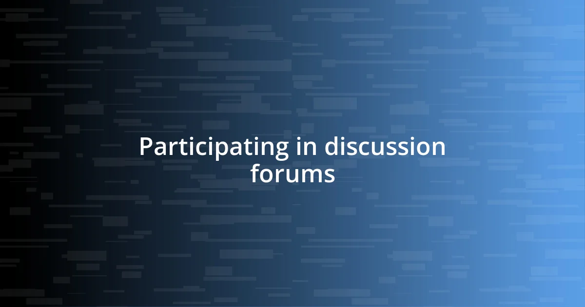 Participating in discussion forums