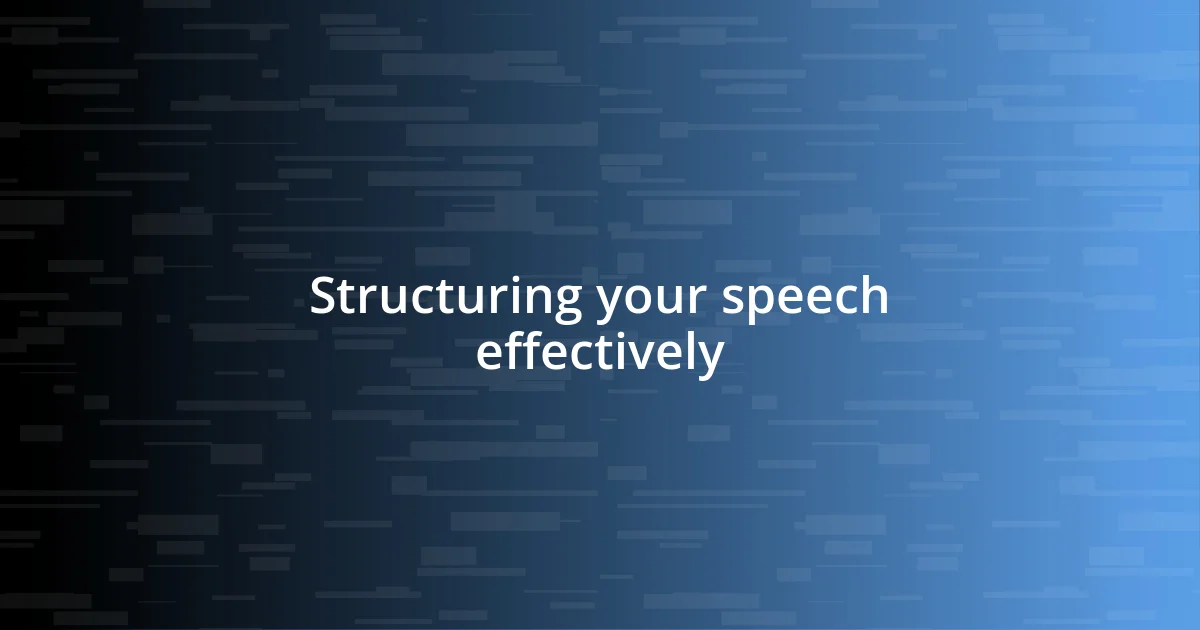 Structuring your speech effectively