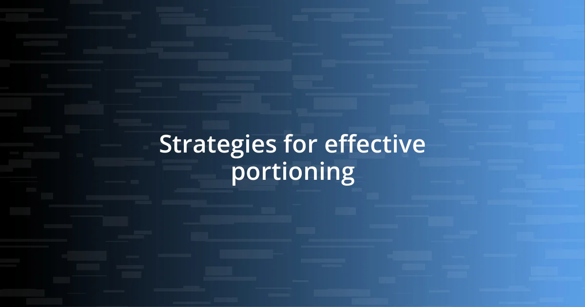 Strategies for effective portioning