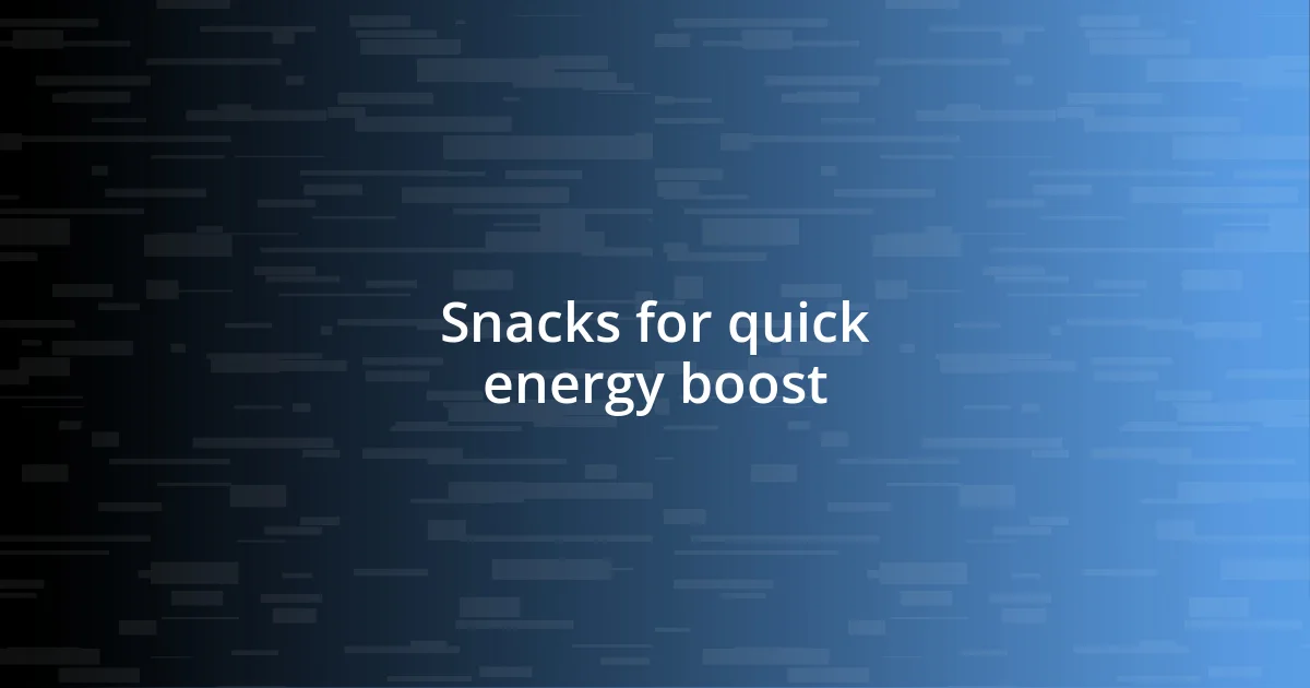 Snacks for quick energy boost