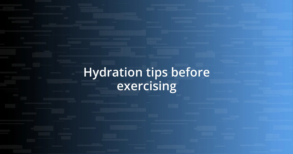 Hydration tips before exercising