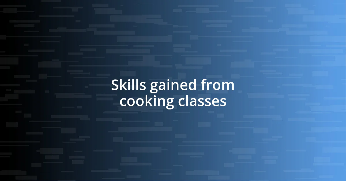 Skills gained from cooking classes