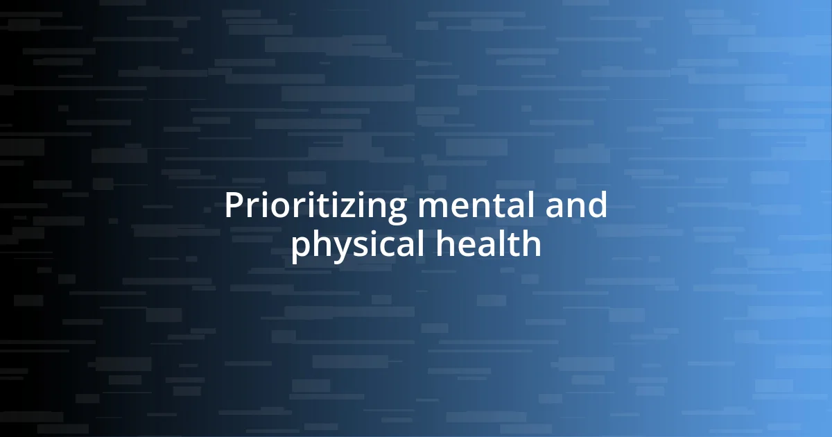 Prioritizing mental and physical health