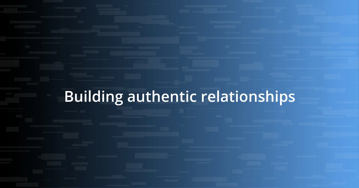 Building authentic relationships