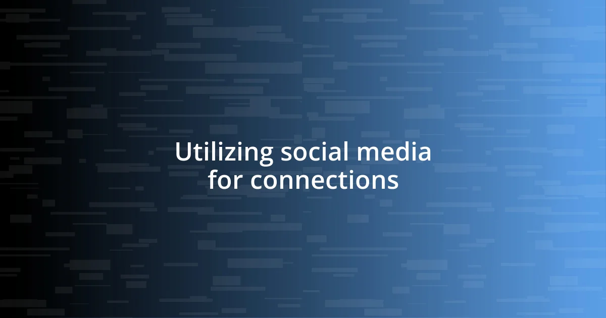 Utilizing social media for connections