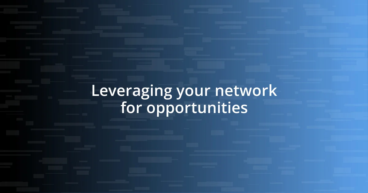 Leveraging your network for opportunities