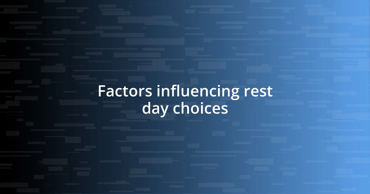 Factors influencing rest day choices