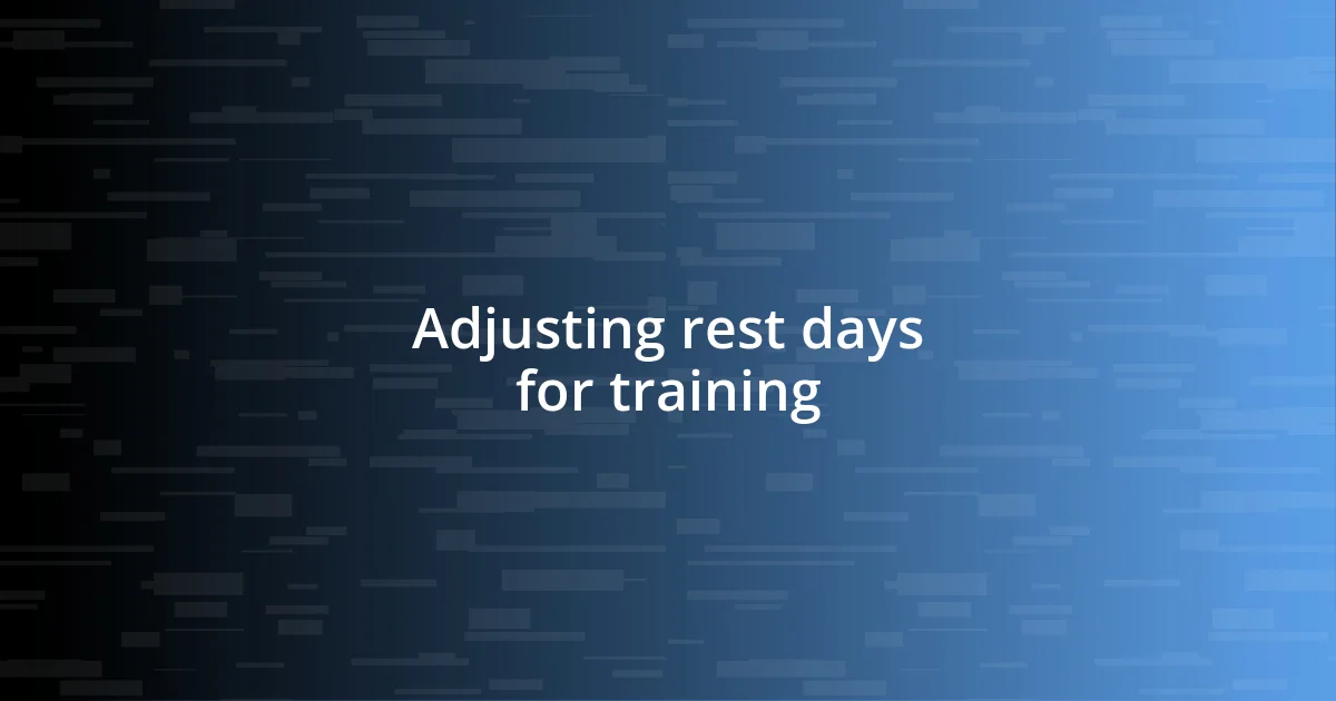 Adjusting rest days for training