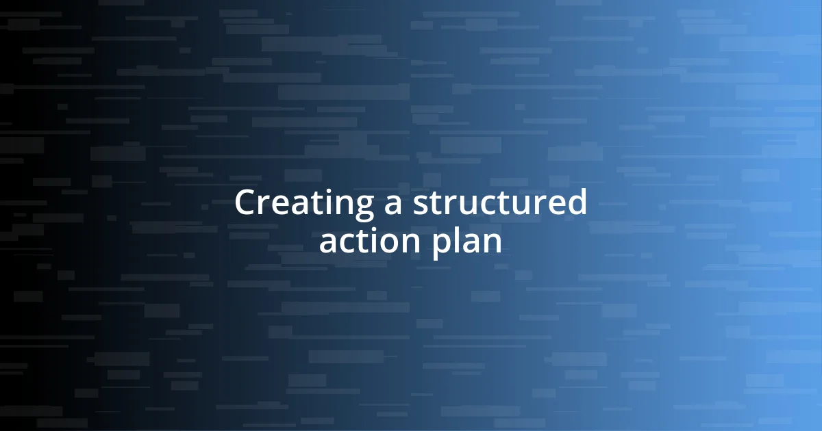 Creating a structured action plan