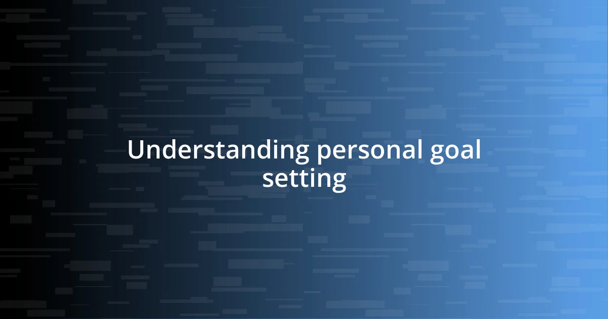 Understanding personal goal setting