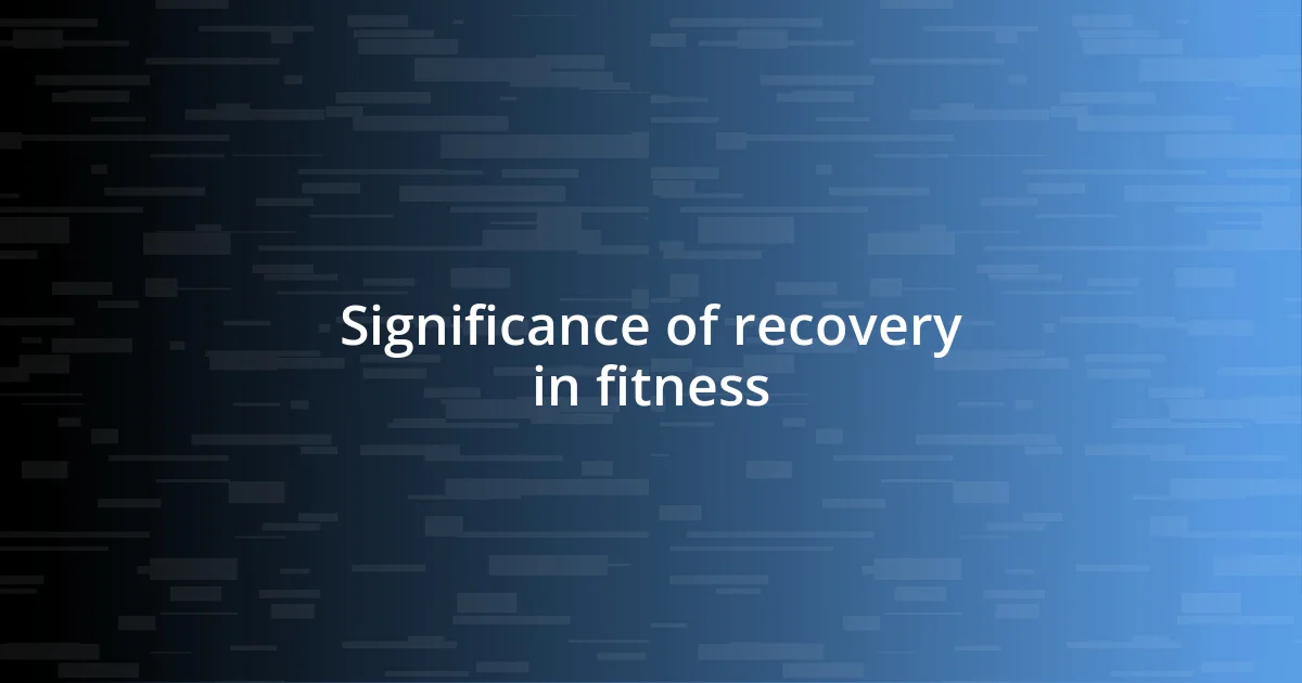 Significance of recovery in fitness